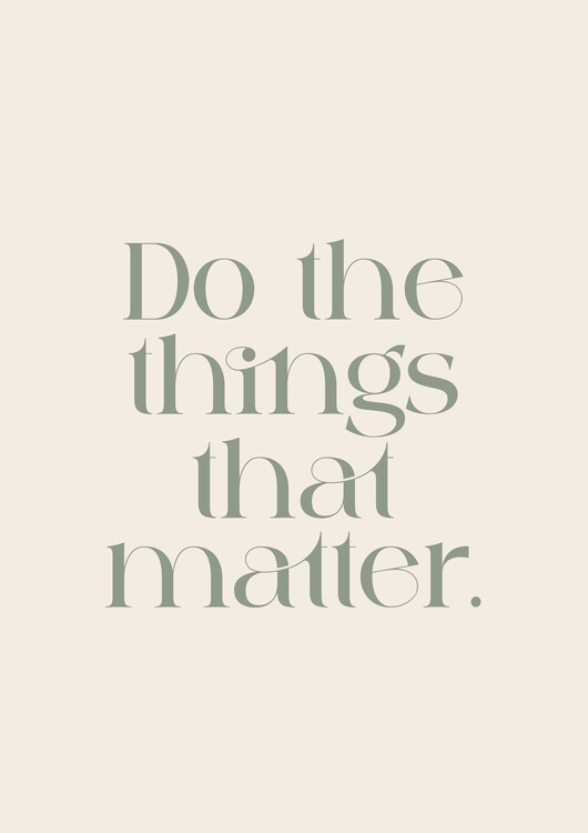 Poster Do The Things That Matter