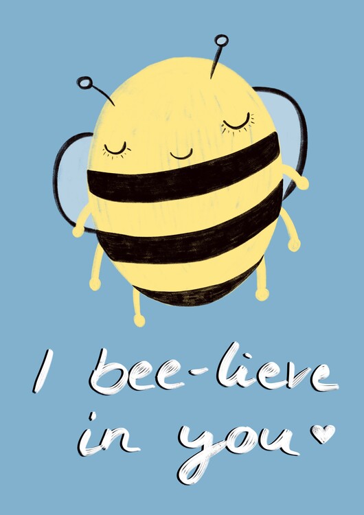 Juliste I believe in you bee