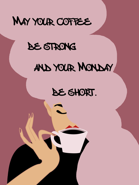 Poster May Your Coffee Be Strong