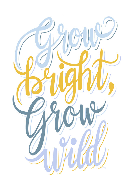 Плакат Grow Bright, grow wild quote