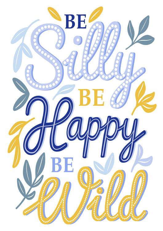 Poster Be Silly Be Happy Quote