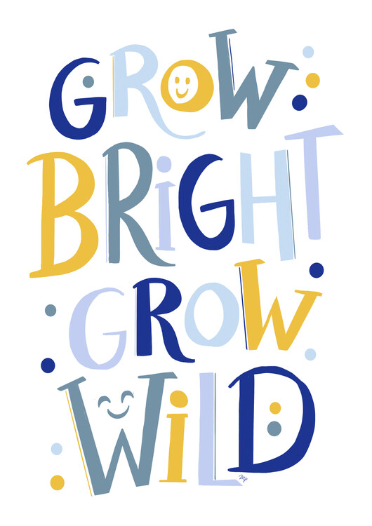 Poster Grow Bright Grow Wild Quote