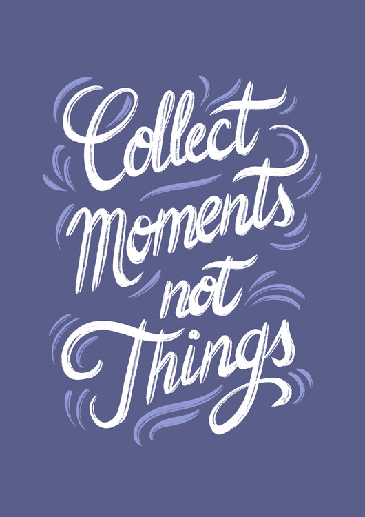 Poster Collect Moments not Things