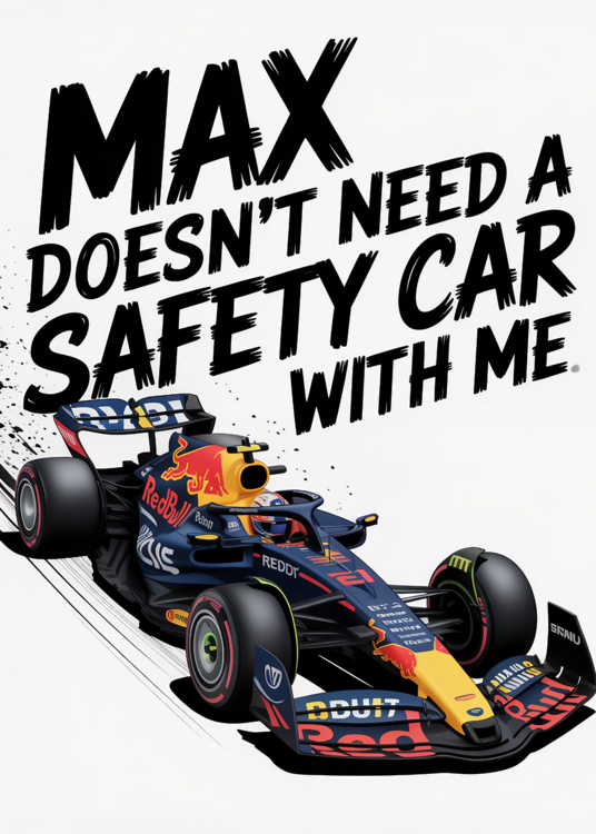 Poster Max Doesnt Need A Safety Car Funny F1 Artwork