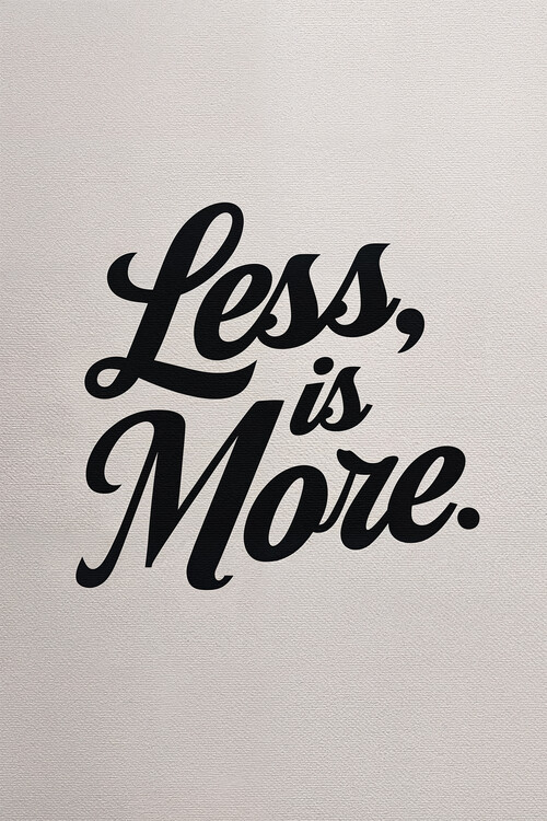 Poster Less Is More – Minimalist Quote Print