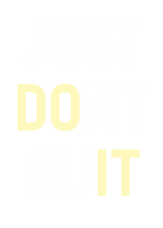 T-Shirt Motivation - Just Dont Quit