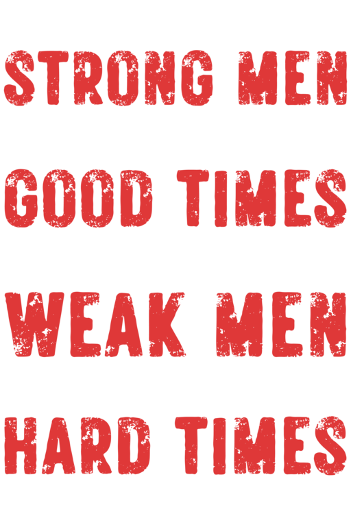 Tričko Hard times create strong men