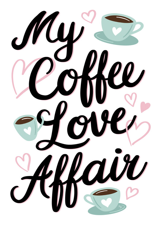 Poster My coffee love affair quote