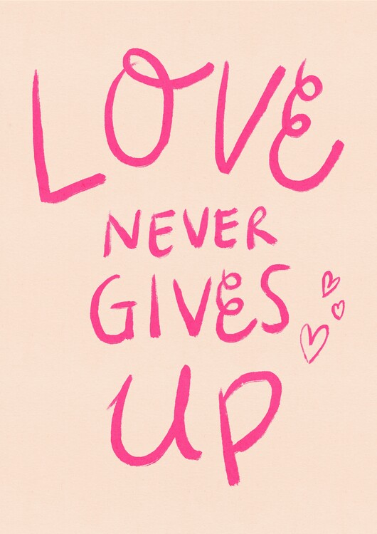 Levně Plakát, Obraz - Love Never Gives Up Typography Poster Pink, Dirkie Nell, 30 × 40 cm