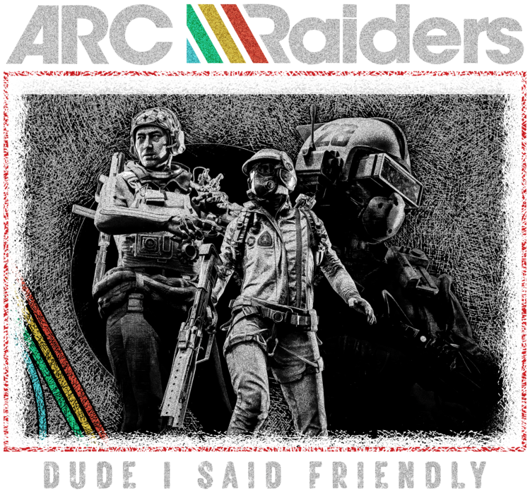 T-shirt ARC Raiders, Dude I Said Friendly