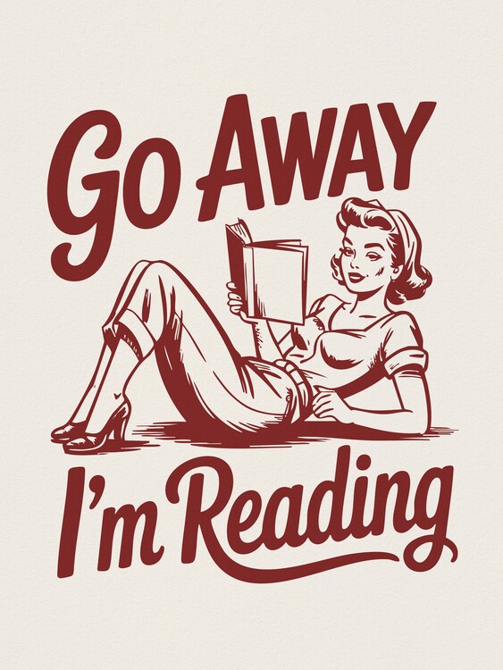 Poster Go Away I'm Reading