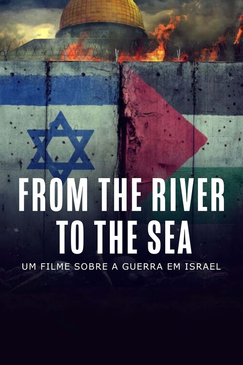 Плакат From the River to the Sea - Um Filme Sobre a Guerra em Israel (2024)