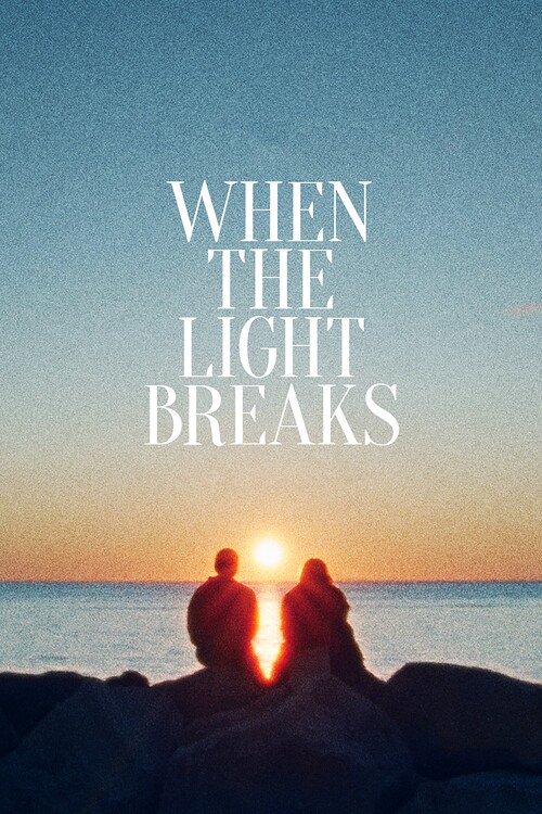 Плакат When the Light Breaks (2024)
