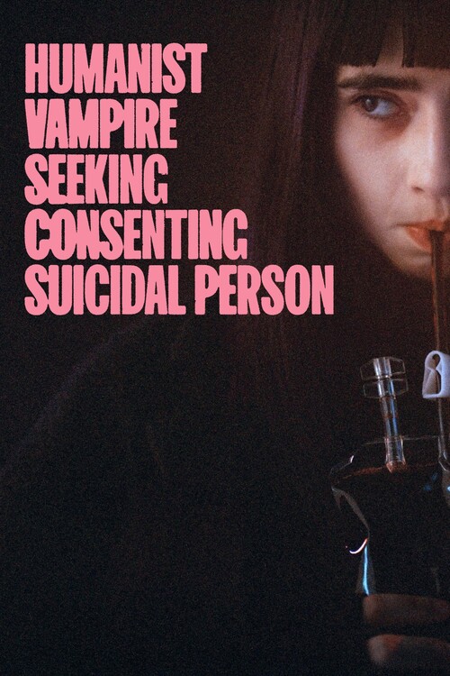 Плакат Humanist Vampire Seeking Consenting Suicidal Person (2023)