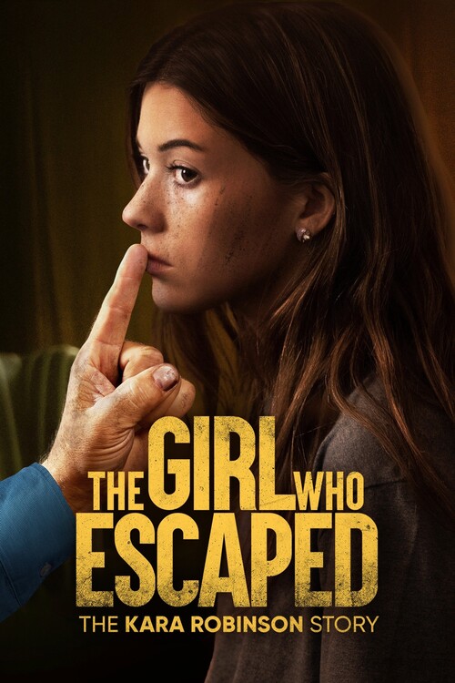 Плакат The Girl Who Escaped The Kara Robinson Story (2023)