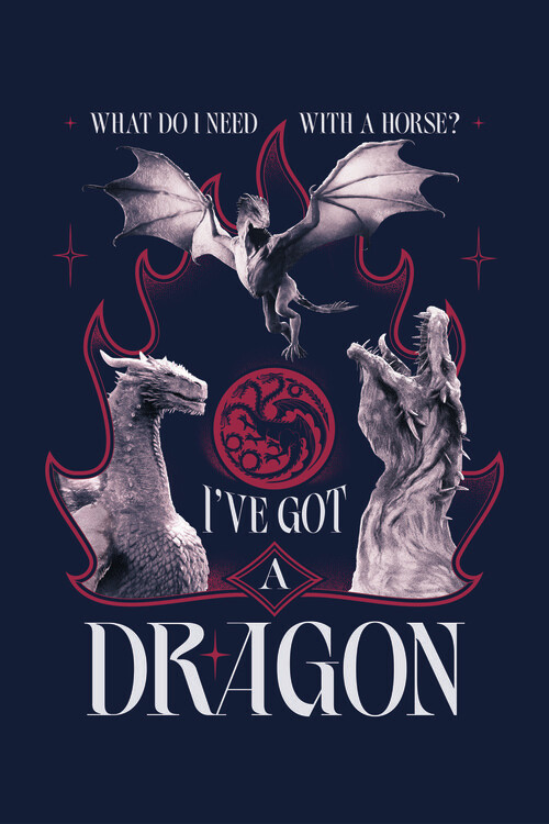 Plakát House of the Dragon - I've got a dragon 2