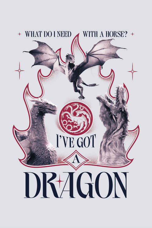 Plakát House of the Dragon - I've got a dragon
