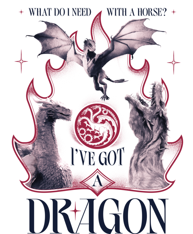 Camisola House of the Dragon - I've got a dragon