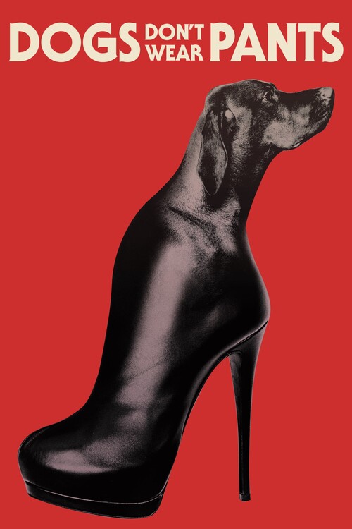 Αφίσα Dogs Don_t Wear Pants (2019)