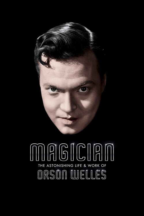 Poster Magician The Astonishing Life and Work of Orson Welles (2014)