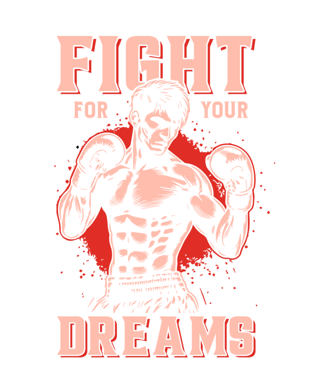 T-shirt Fight for Your Dreams
