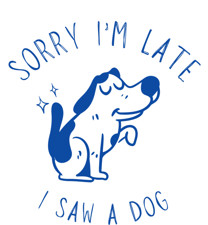 T-shirt Dog Sorry I’m Late