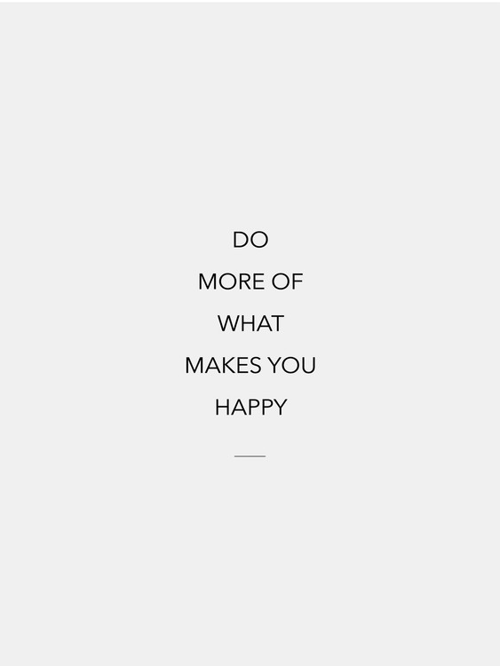 Poster do more of what makes you happy