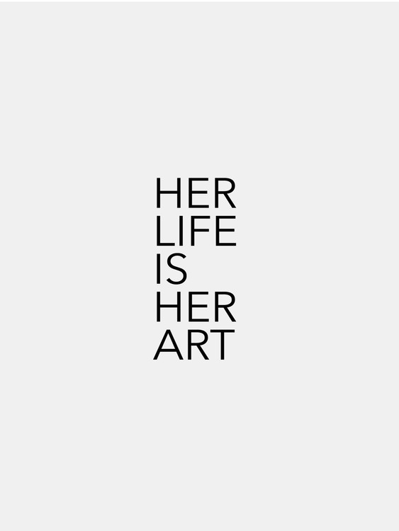 Poster her life is her art