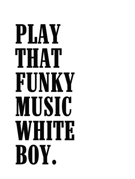 Poster play that funky music white boy
