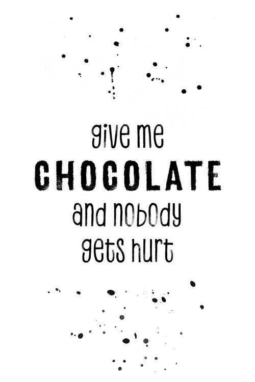 Poster GIVE ME CHOCOLATE AND NOBODY GETS HURT