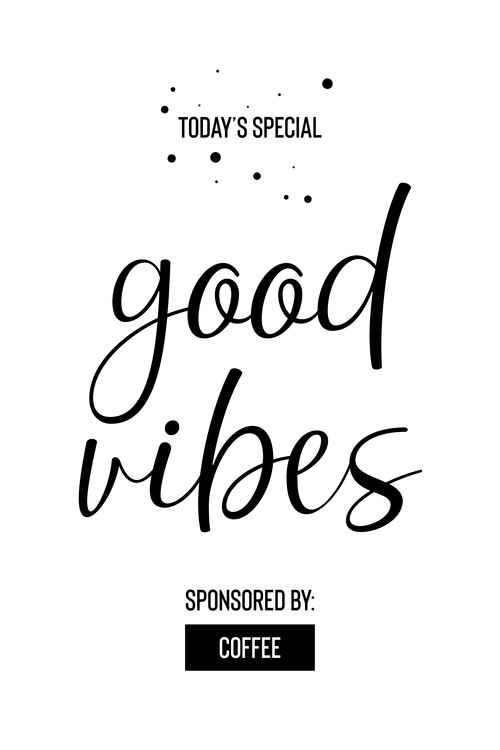 Poster Today’s Special GOOD VIBES Sponsored by Coffee