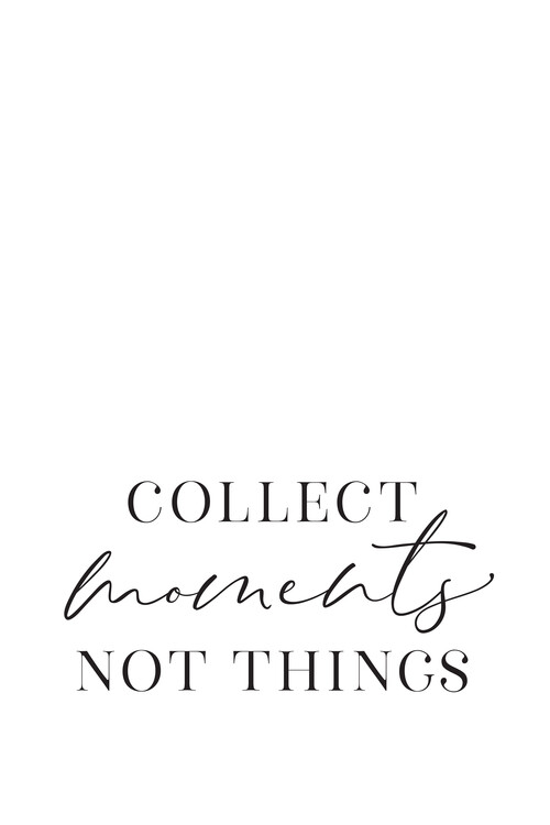 Plakat Collect moments not things quote art