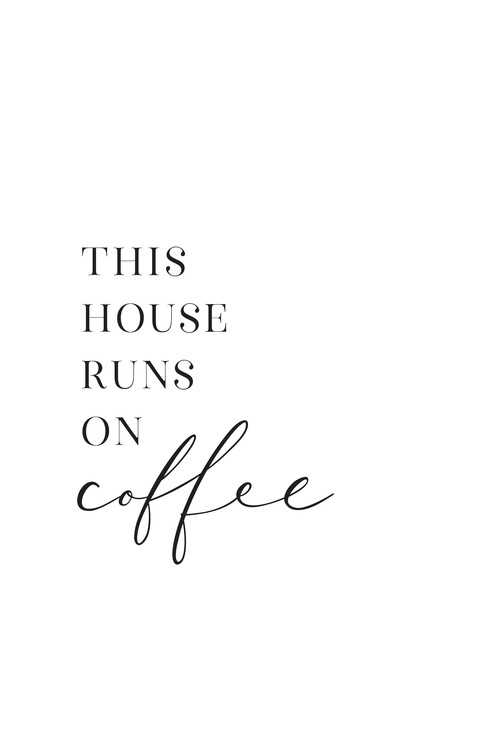 Plakat This house runs on coffee typography art