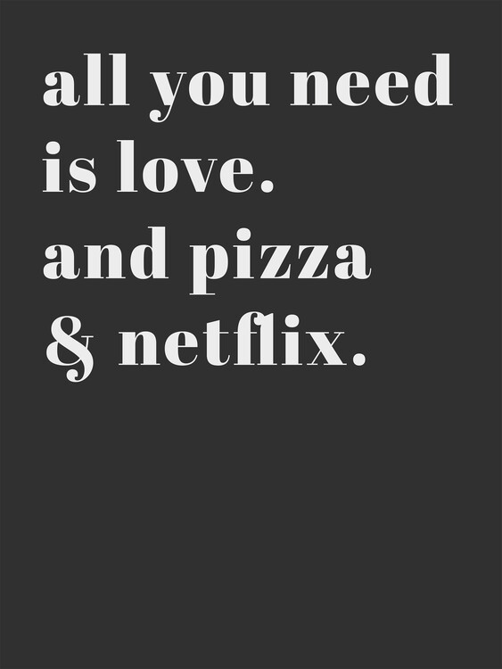 Poster All you need is love and pizza and netflix
