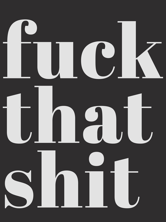 Poster Fuck that shit