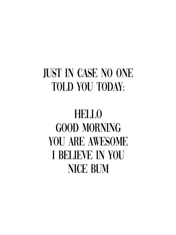 Poster Just in case no one told you today