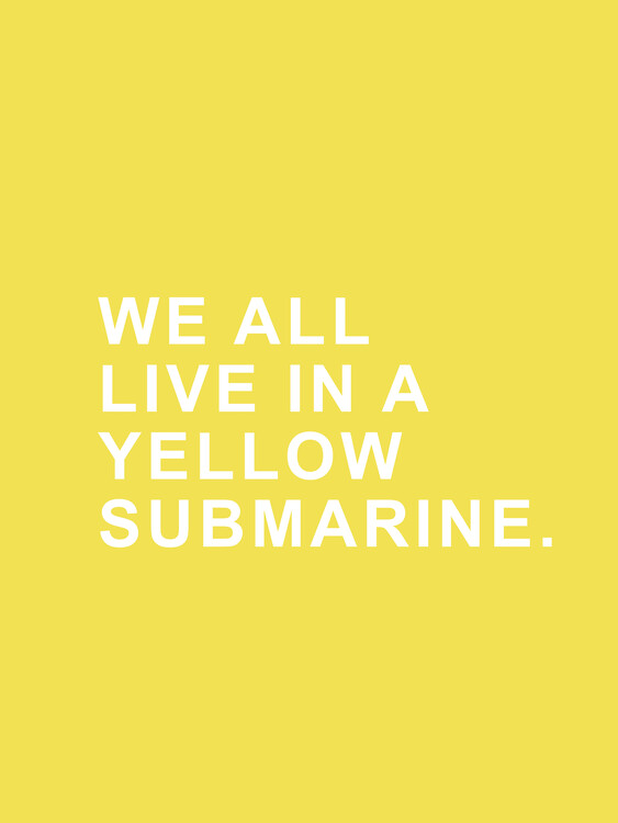Poster We all live in a yellow submarine